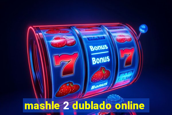 mashle 2 dublado online